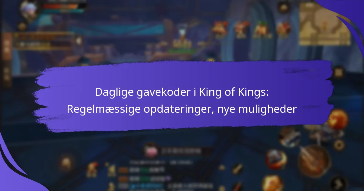 Daglige gavekoder i King of Kings: Regelmæssige opdateringer, nye muligheder