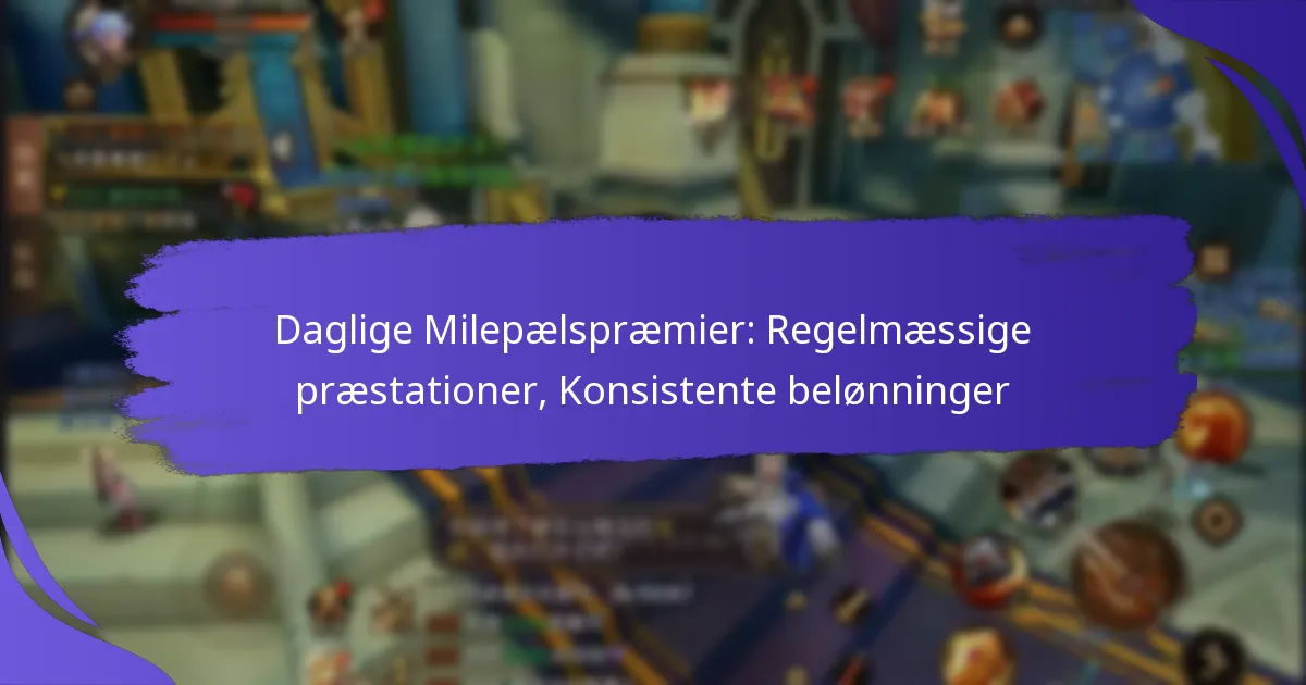 Daglige Milepælspræmier: Regelmæssige præstationer, Konsistente belønninger