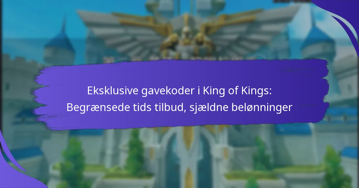 Eksklusive gavekoder i King of Kings: Begrænsede tids tilbud, sjældne belønninger
