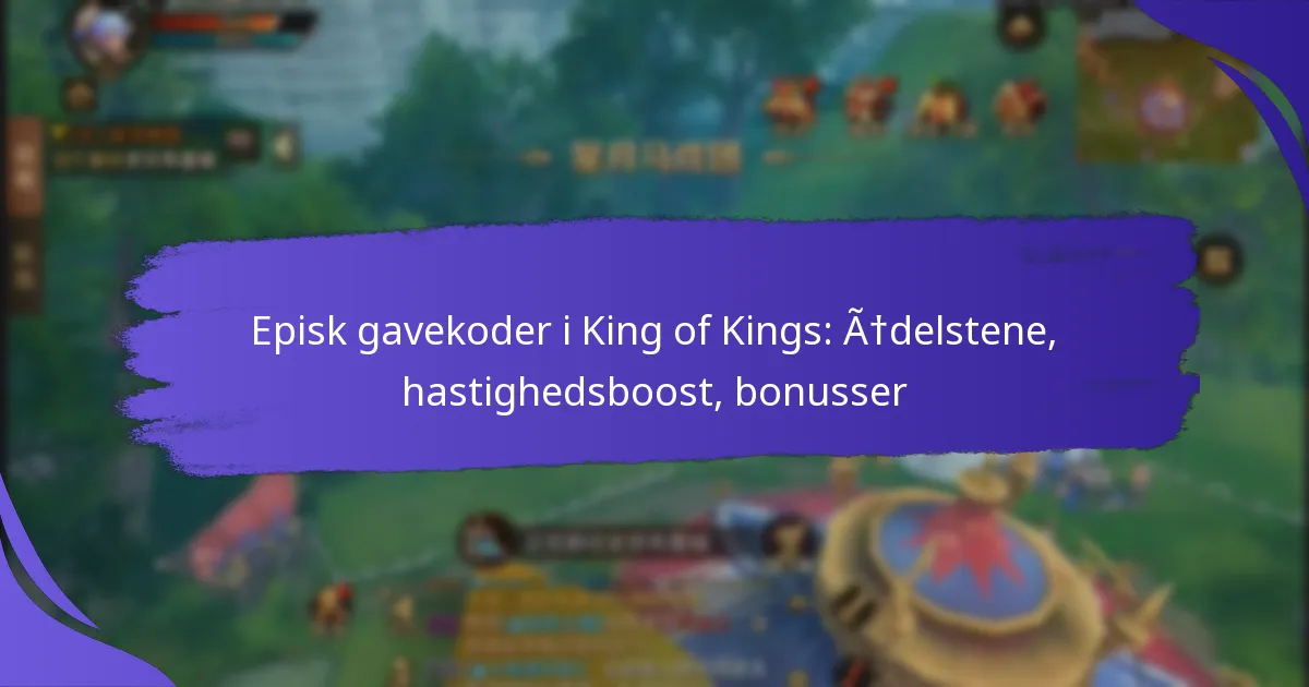 Episk gavekoder i King of Kings: Ædelstene, hastighedsboost, bonusser