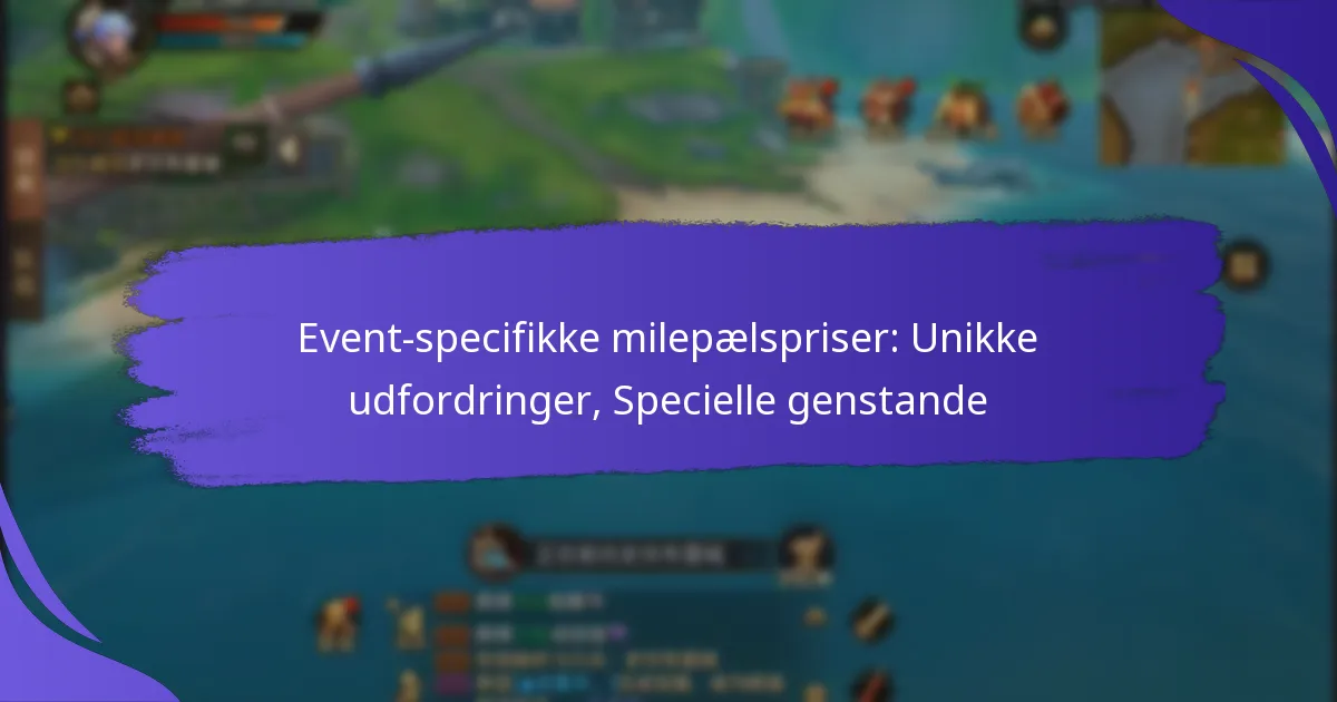 Event-specifikke milepælspriser: Unikke udfordringer, Specielle genstande