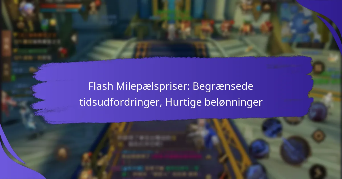 Flash Milepælspriser: Begrænsede tidsudfordringer, Hurtige belønninger