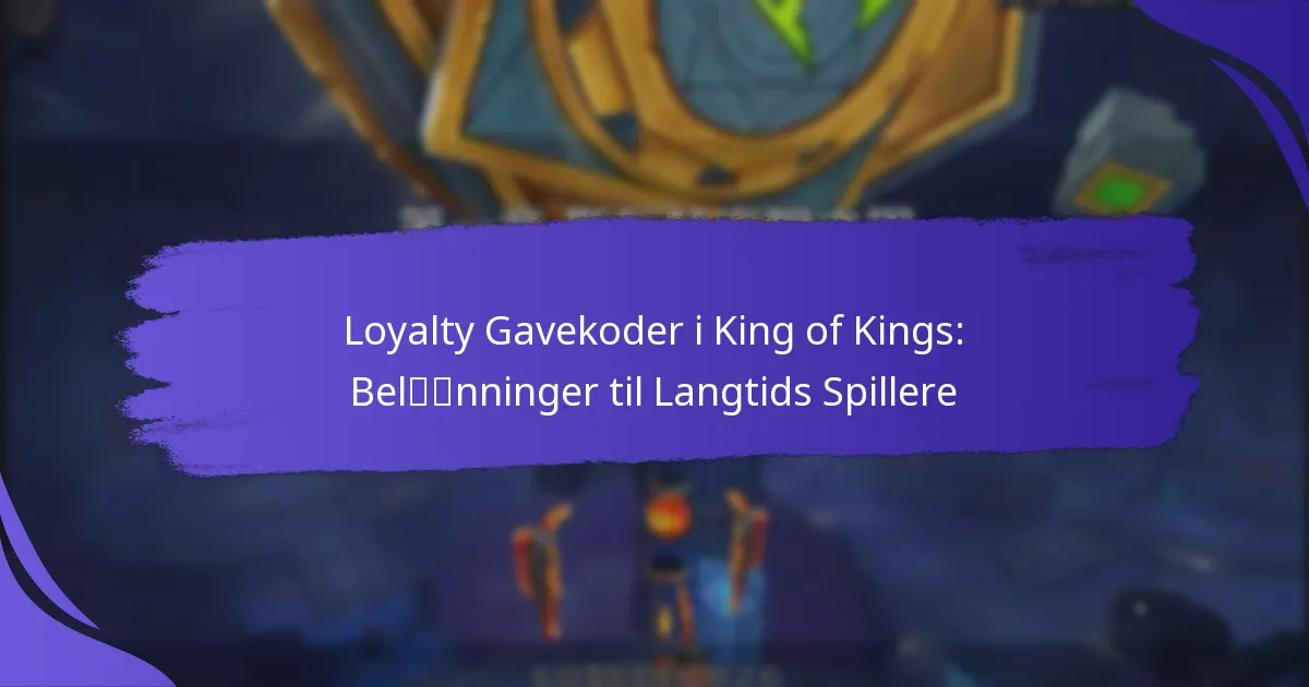 Loyalty Gavekoder i King of Kings: Belønninger til Langtids Spillere
