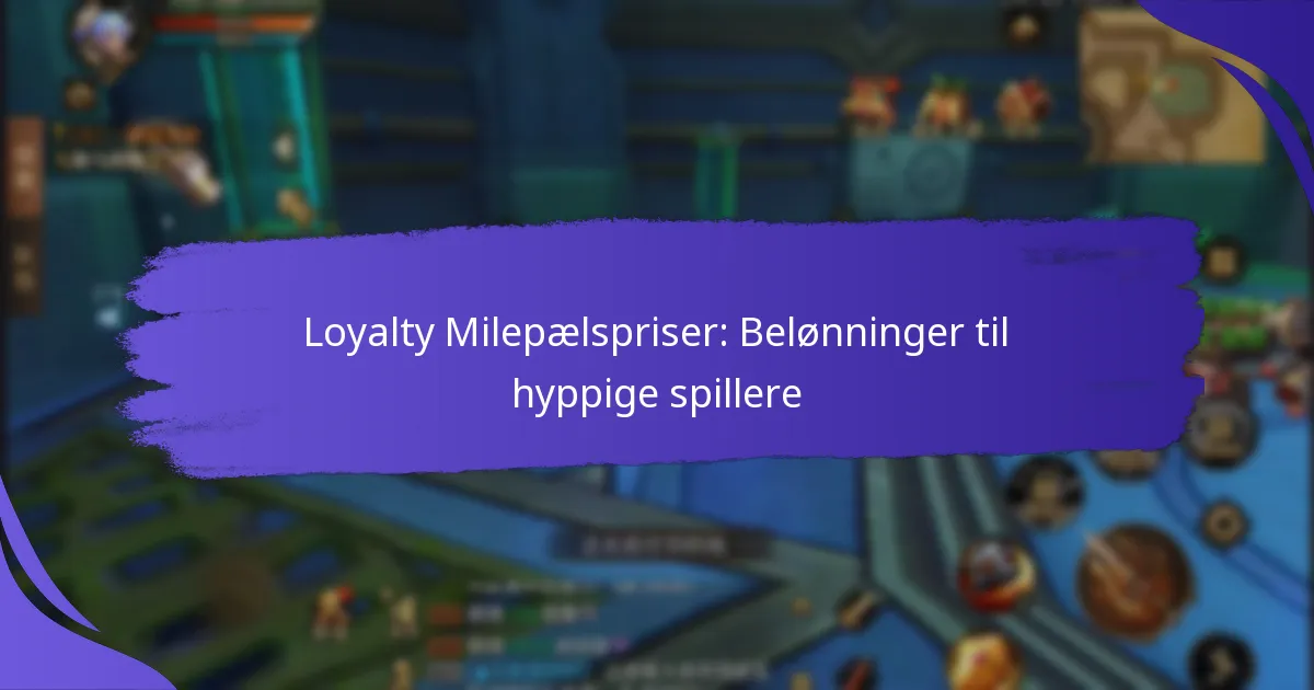 Loyalty Milepælspriser: Belønninger til hyppige spillere