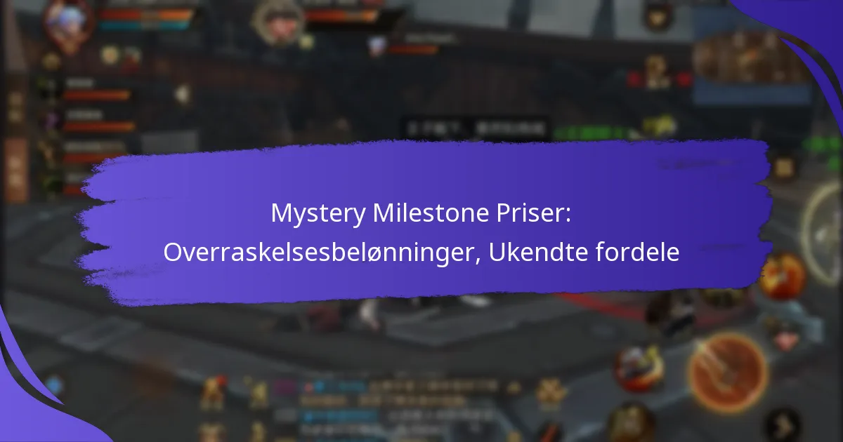 Mystery Milestone Priser: Overraskelsesbelønninger, Ukendte fordele