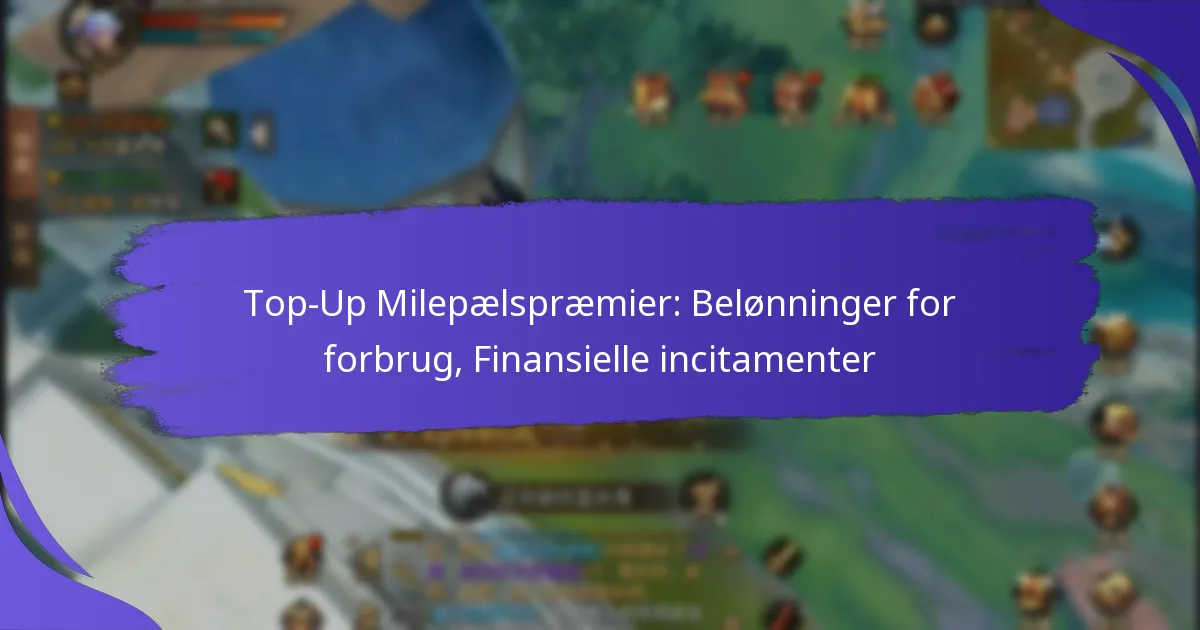 Top-Up Milepælspræmier: Belønninger for forbrug, Finansielle incitamenter