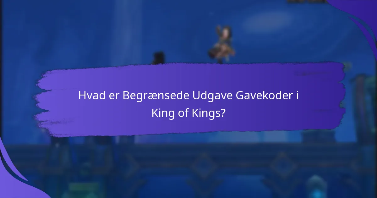 Hvordan kan jeg få Begrænsede Udgave Gavekoder?