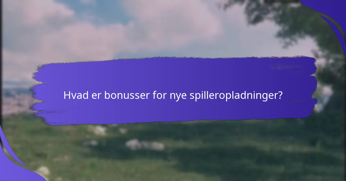 Hvilke typer opladningsbonusser er tilgængelige for nye spillere?