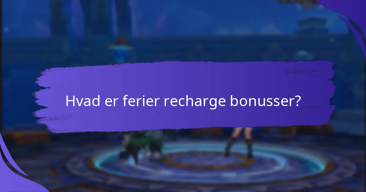 Hvilke sæsonbegivenheder har typisk recharge bonusser?