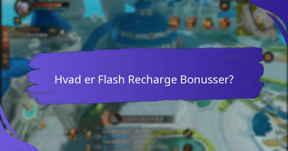 Hvilke aktuelle flash recharge bonusser er tilgængelige?