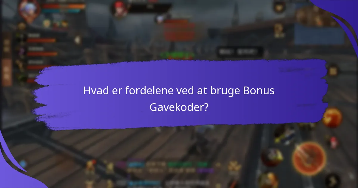 Hvad er fordelene ved at bruge Bonus Gavekoder?