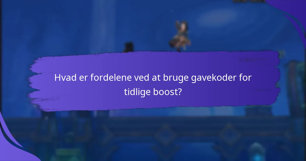 Hvad er fordelene ved at bruge gavekoder for tidlige boost?