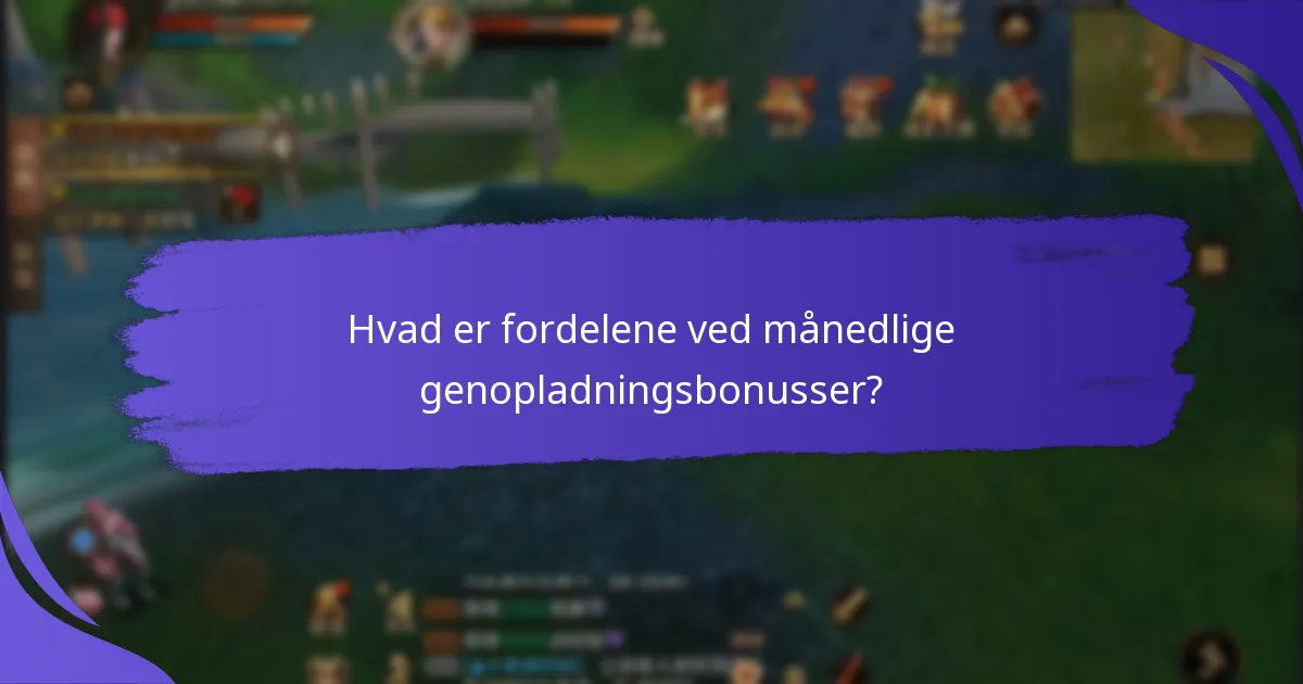 Hvad er fordelene ved månedlige genopladningsbonusser?