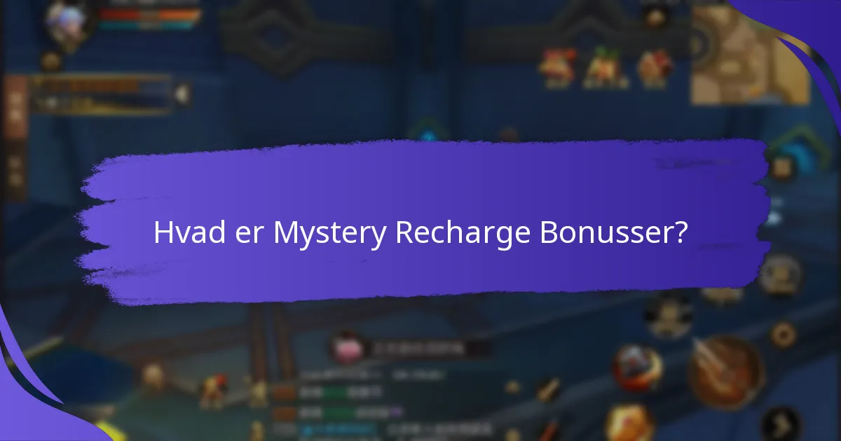 Hvordan får jeg adgang til Mystery Recharge Bonusser?