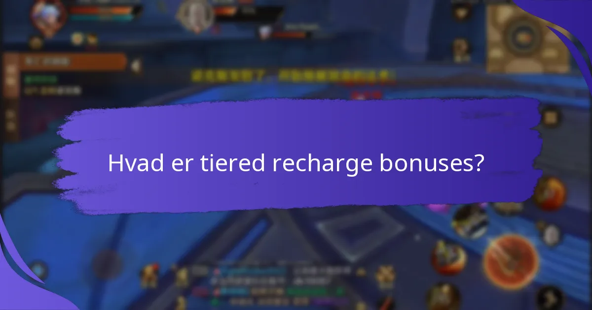Hvilke strategier maksimerer tiered recharge bonuses?