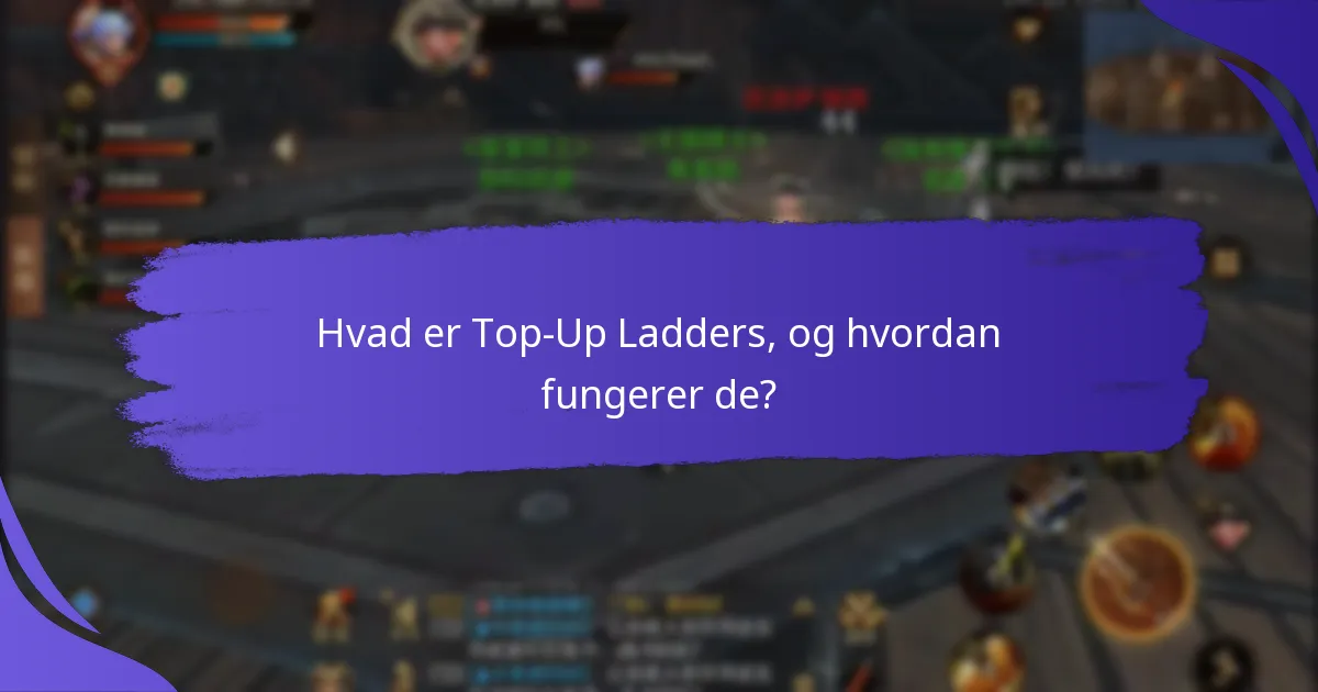 Hvilke fordele kan brugere opnå fra Top-Up Ladders?