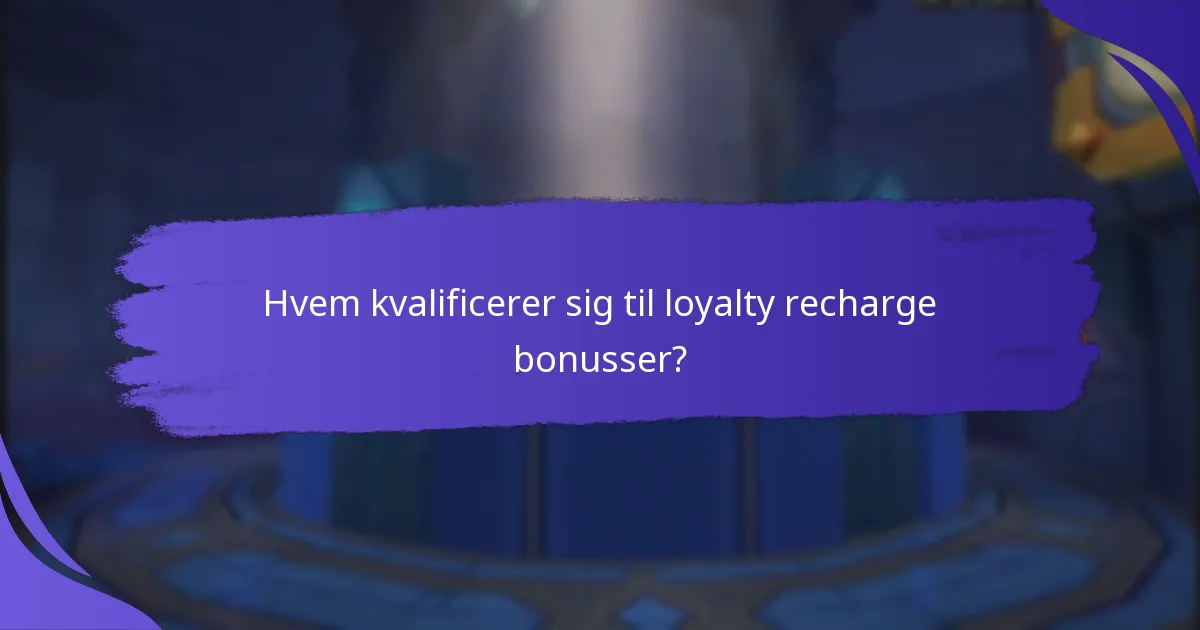 Hvilke typer belønninger er tilgængelige gennem loyalty recharge bonusser?