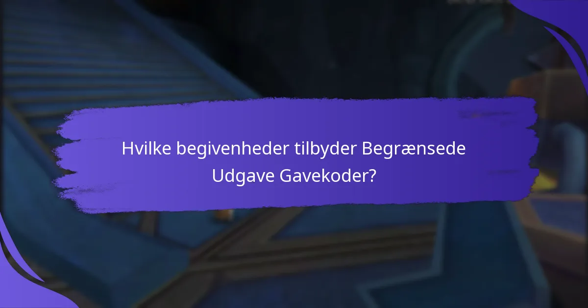 Hvilke fordele giver Begrænsede Udgave Gavekoder?