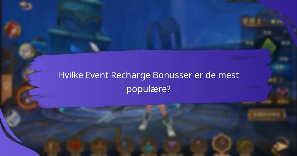 Hvilke Event Recharge Bonusser er de mest populære?