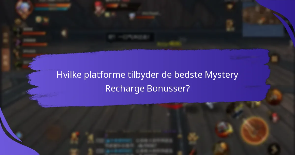 Hvilke platforme tilbyder de bedste Mystery Recharge Bonusser?