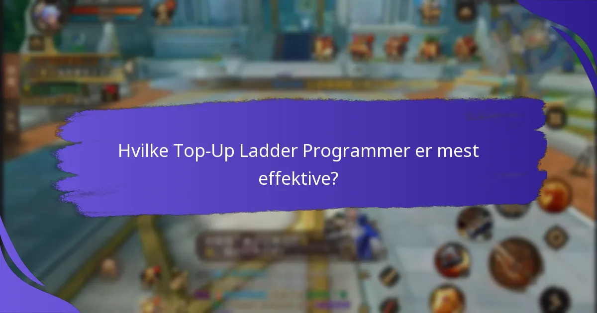 Hvilke Top-Up Ladder Programmer er mest effektive?