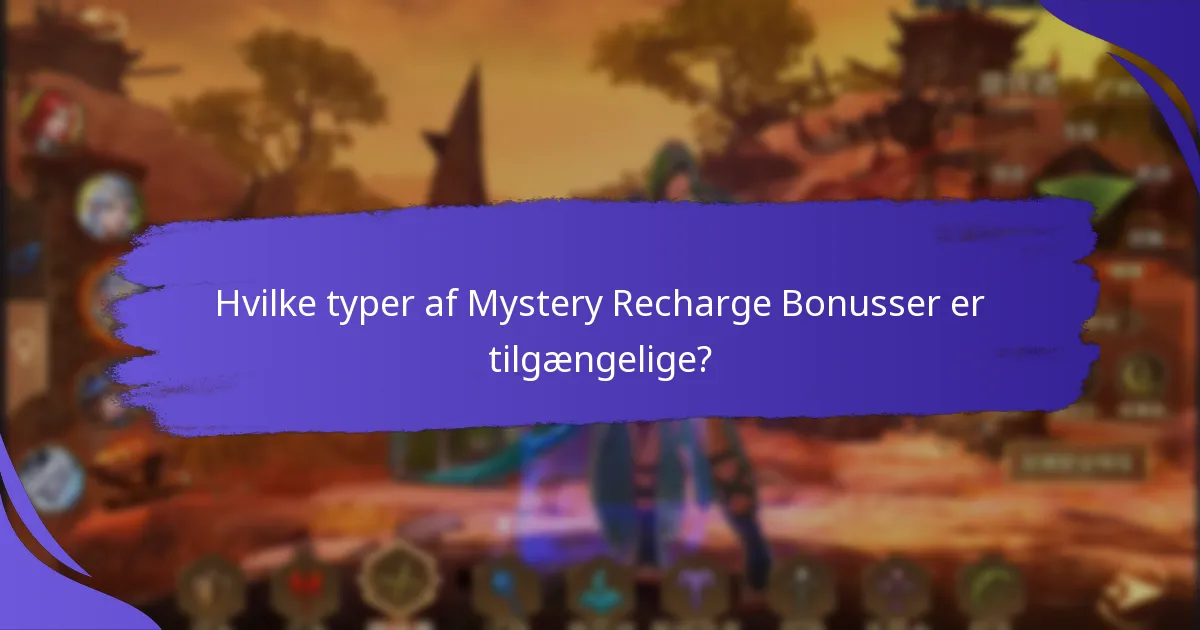 Hvilke typer af Mystery Recharge Bonusser er tilgængelige?