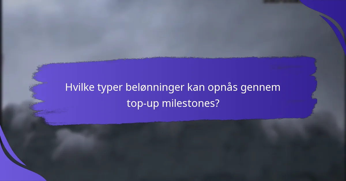 Hvad er fordelene ved at deltage i top-up milestone programmer?