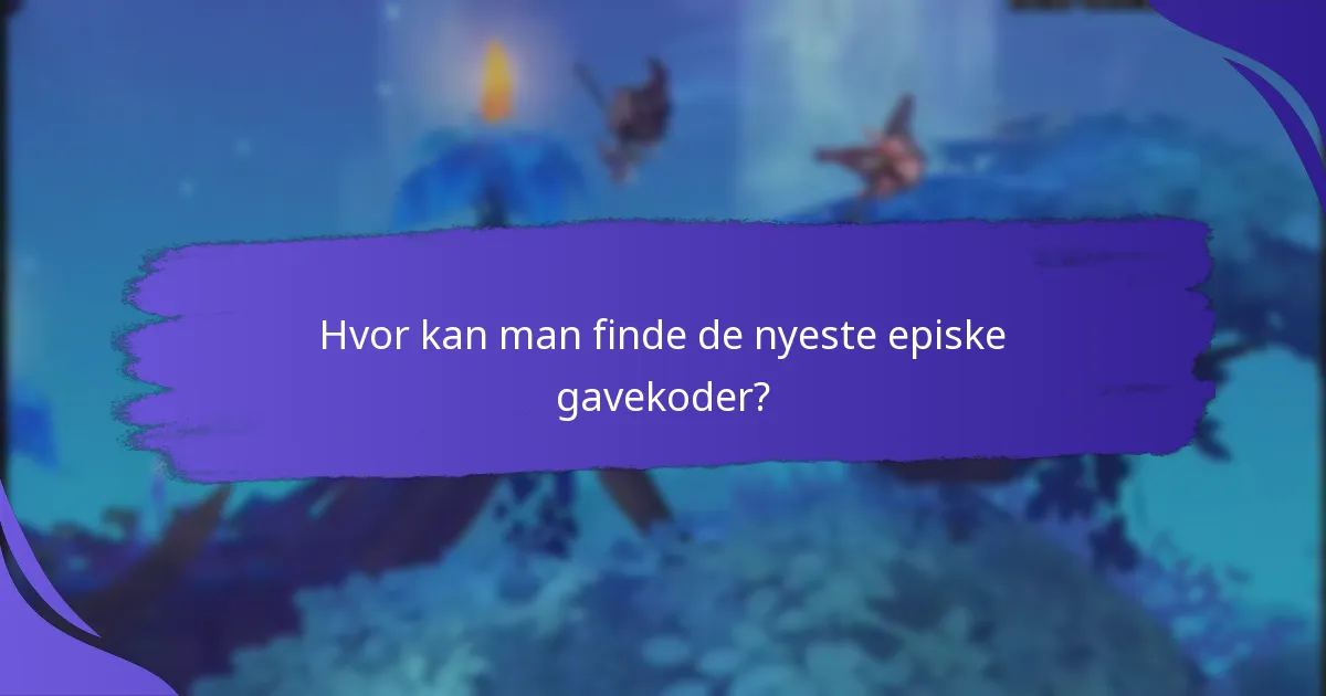 Hvor længe er episk gavekoder gyldige?