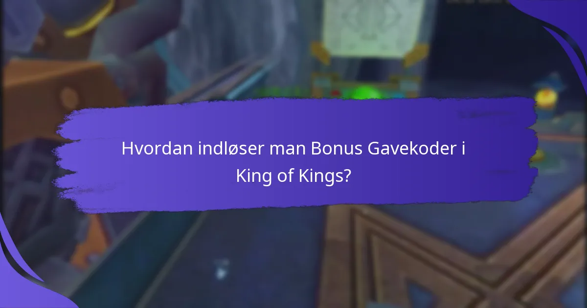 Hvad er gyldigheden og udløbet af Bonus Gavekoder?