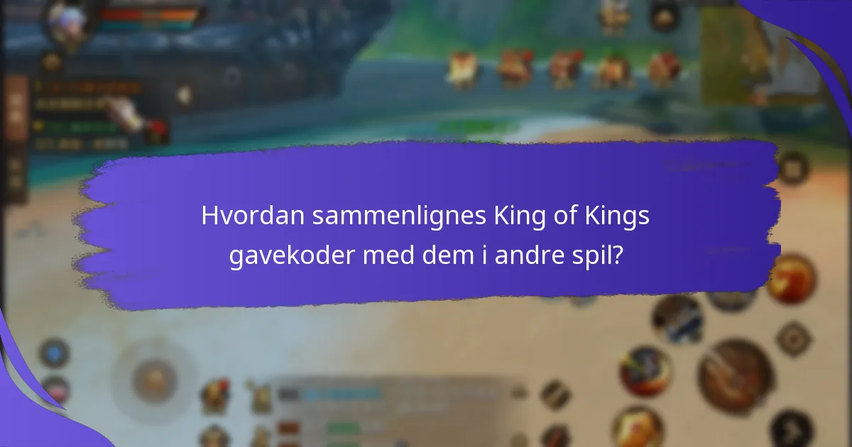 Hvordan sammenlignes King of Kings gavekoder med dem i andre spil?